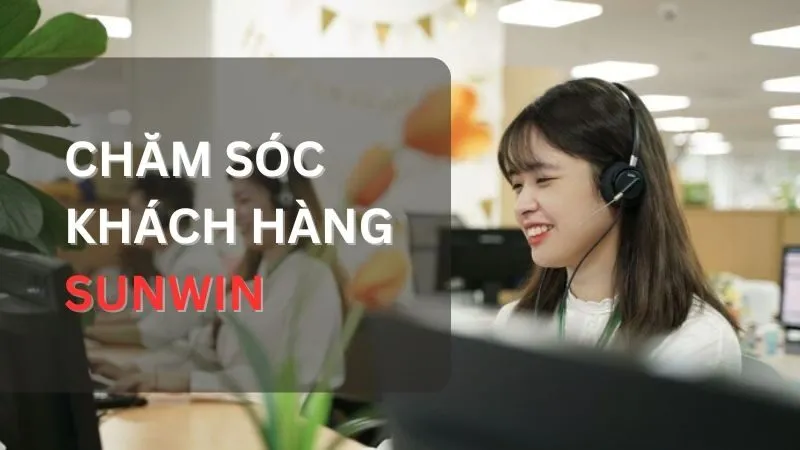 CSKH SUNWIN - Cách Liên Hệ Nhanh Và An Toàn 2026 Sunwin luôn đặt trải nghiệm của người chơi lên hàng đầu